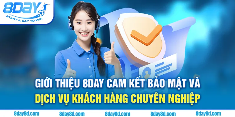 Giới thiệu 8day cam kết bảo mật và dịch vụ khách hàng chuyên nghiệp