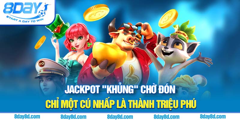 Jackpot "khủng" chờ đón chỉ một cú nhấp là thành triệu phú