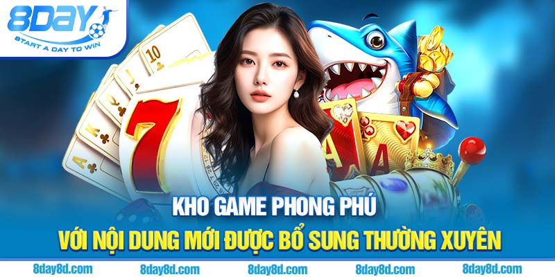 Kho game phong phú với nội dung mới được bổ sung thường xuyên