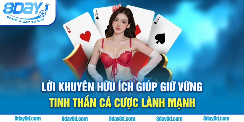 Lời khuyên hữu ích giúp giữ vững tinh thần cá cược lành mạnh