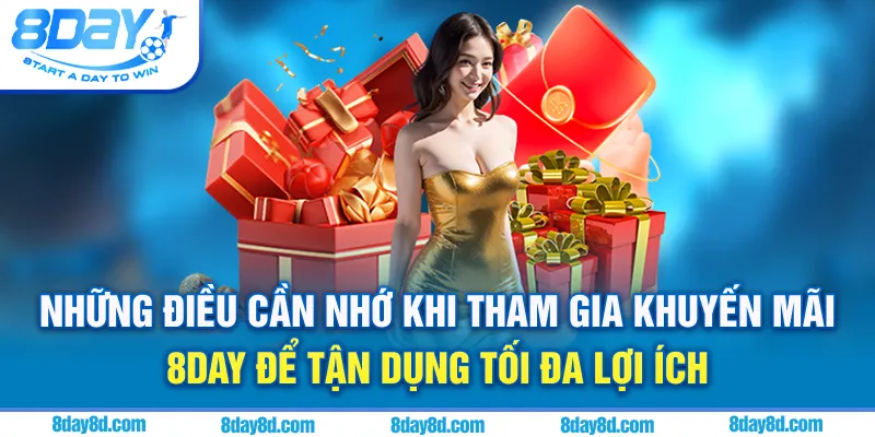 Những điều cần nhớ khi tham gia khuyến mãi 8day để tận dụng tối đa lợi ích