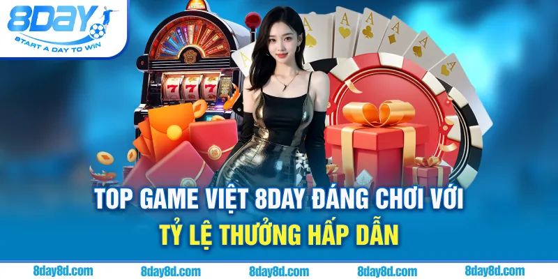 Top game Việt 8day đáng chơi với tỷ lệ thưởng hấp dẫn